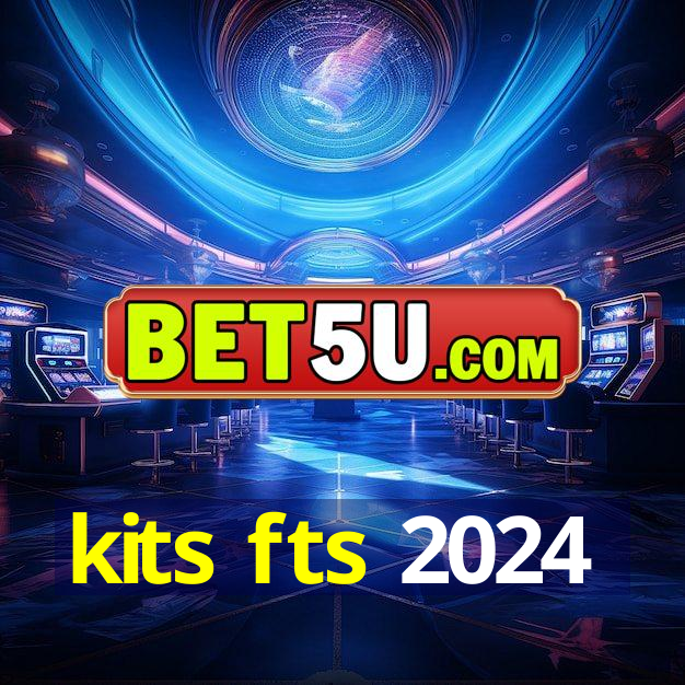 kits fts 2024